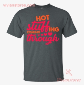 Hot Stuffing Coming Through Thanksgiving Season T Shirt - Active Shirt, HD Png Download, Transparent PNG