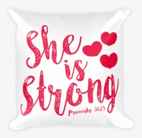She Is Strong Basic Pillow Case W/ Stuffing - Throw Pillow, HD Png Download, Transparent PNG