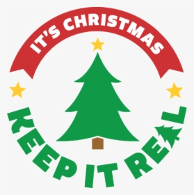 Fir Tree Clipart Undecorated - It's Christmas Keep It Real, HD Png Download, Transparent PNG