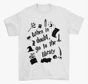When In Doubt Go To The Library Harry Potter Shirts - T Shirt With Anchor, HD Png Download, Transparent PNG