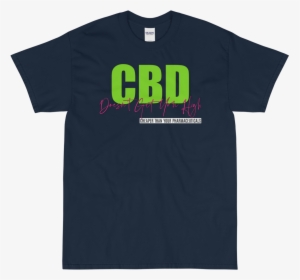 Image Of Cbd Doesn T Get You High T-shirt - Active Shirt, HD Png Download, Transparent PNG