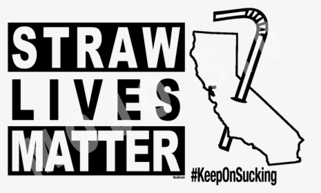 Get Your Straw Live Matter - Straw Lives Matter, HD Png Download, Transparent PNG
