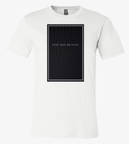 Dead Man Walking - T-shirt, HD Png Download, Transparent PNG