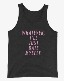 Whatever I Ll Just Date Myself - Active Tank, HD Png Download, Transparent PNG