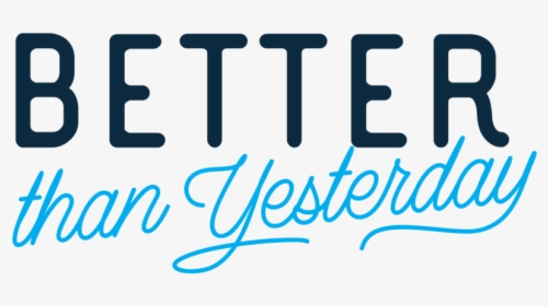Better Than Yesterday - Calligraphy, HD Png Download, Transparent PNG