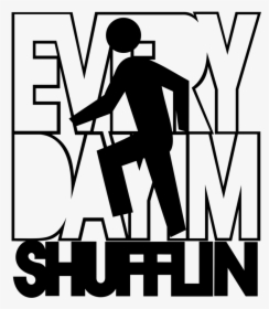 Everyday I M Shufflin, HD Png Download, Transparent PNG