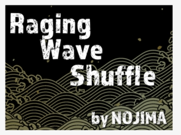 Raging Wave Shuffle By Nojima - Poster, HD Png Download, Transparent PNG