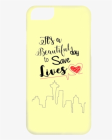 It S A Beautiful Day To Save Lives Cases - Mobile Phone Case, HD Png Download, Transparent PNG