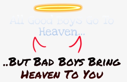 They Say All Good Boys Go To Heaven 👼 But Bad Boys - Calligraphy, HD Png Download, Transparent PNG