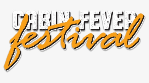 Cabin Fever Festival - Calligraphy, HD Png Download, Transparent PNG
