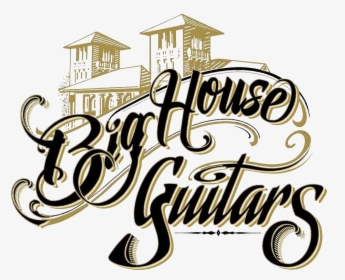 Big House Guitars - Calligraphy, HD Png Download, Transparent PNG