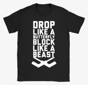 Drop Like A Butterfly Block Like A Beast Hockey Shirts - Active Shirt, HD Png Download, Transparent PNG