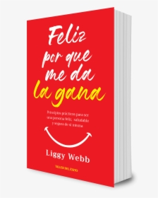 Liggy Webb Feliz Porque Me Da La Gana, HD Png Download, Transparent PNG