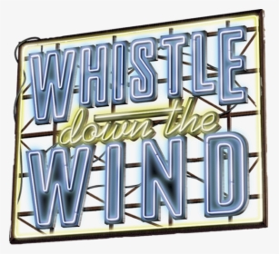 Whistle Down The Wind - Whistle Down The Wind Logo, HD Png Download, Transparent PNG