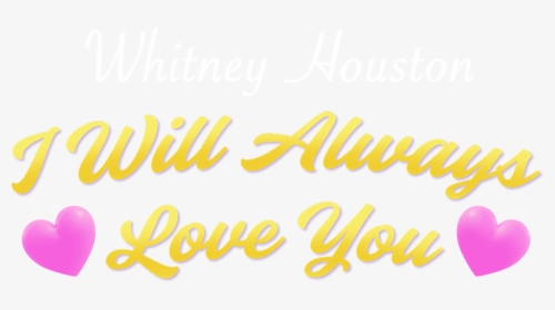 I Will Always Love You - Calligraphy, HD Png Download, Transparent PNG