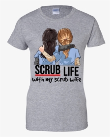 Scrub Life Shirt, HD Png Download, Transparent PNG