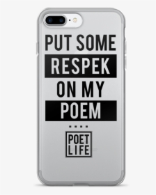 Respek My Poem Iphone 7/7 Plus Case - Mobile Phone Case, HD Png Download, Transparent PNG
