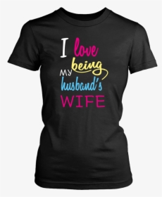 I Love Being My Husband S Wife - Active Shirt, HD Png Download, Transparent PNG