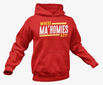 *where Ma Homies At Hoodie - Ma Homies, HD Png Download, Transparent PNG
