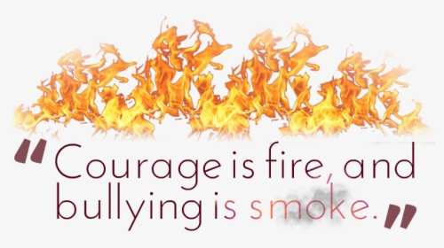 Courage Quotes Png Transparent Image - Transparent Background Fire Clipart, Png Download, Transparent PNG
