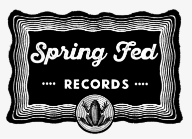 Spring Fed Records, HD Png Download, Transparent PNG