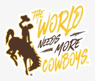 Uwyo The World Needs More Cowboys, HD Png Download, Transparent PNG