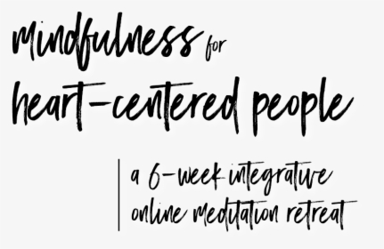 Mindfulness For Heart Centered Text - Calligraphy, HD Png Download, Transparent PNG