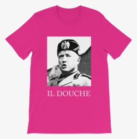 Trump Il Douche Men S T-shirt - Benito Mussolini, HD Png Download, Transparent PNG
