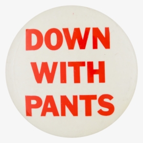 Down With Pants Humorous Button Museum - Circle, HD Png Download, Transparent PNG