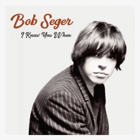 Bob Seger I Knew You When Cover, HD Png Download, Transparent PNG