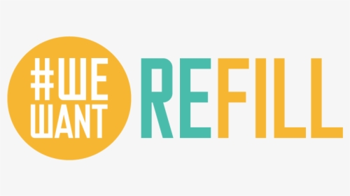 We Want Refill - Reduce Reuse Recycle Refill, HD Png Download, Transparent PNG