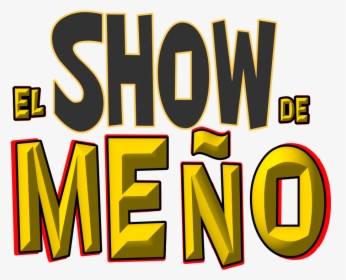 El Show De Meño - Graphic Design, HD Png Download, Transparent PNG