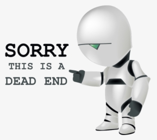 Sorry This Is A Dead End - Marvin The Paranoid Android Png, Transparent Png, Transparent PNG