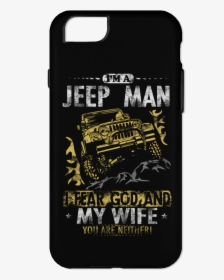 Im A Jeep Man I Fear God And My Wife - Smartphone, HD Png Download, Transparent PNG