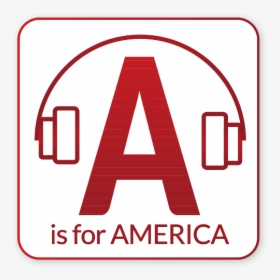 Listen To The “a Is For America” Podcast With Sylvia - Sign, HD Png Download, Transparent PNG