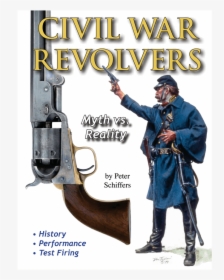 Civil War Revolvers: Myth Vs. Reality, HD Png Download, Transparent PNG