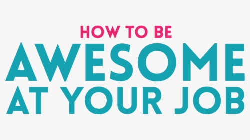How To Be Awesome At Your Job - Graphic Design, HD Png Download, Transparent PNG