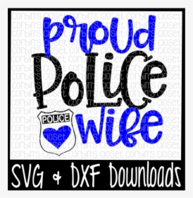 Free Police Wife Svg * Proud Police Wife Cut File Crafter - Proud Police Wife Svg, HD Png Download, Transparent PNG