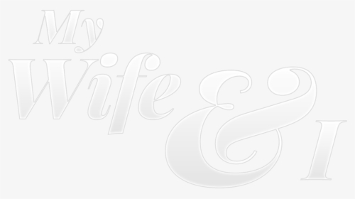 My Wife And I - Calligraphy, HD Png Download, Transparent PNG