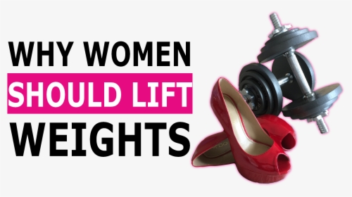Why Women Should Lift Weights - Graphic Design, HD Png Download, Transparent PNG