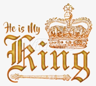 He Is My Crown - My King With Crown, HD Png Download, Transparent PNG