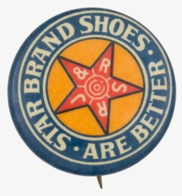 Star Brand Shoes Are Better Advertising Button Museum - Circle, HD Png Download, Transparent PNG
