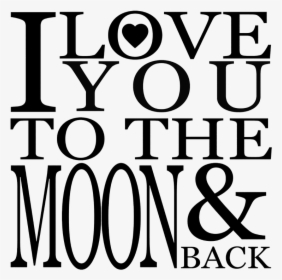 I Love You To The Moon And Back Png - Transparent Love You To The Moon And Back Png, Png Download, Transparent PNG