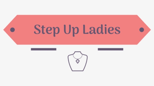 Step Up Ladies Fashion And Beauty - Step Up, Ladies! Step Up Ladies, HD Png Download, Transparent PNG
