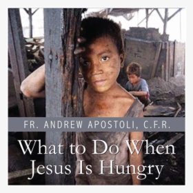 What To Do When Jesus Is Hungry A Practical Guide To, HD Png Download, Transparent PNG