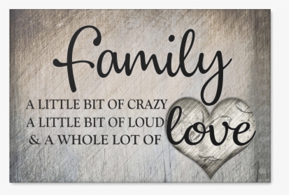Family - - Love - Family A Little Bit Of Crazy Quote, HD Png Download, Transparent PNG