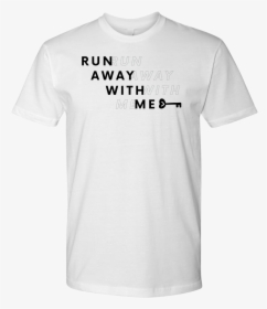 Run Away With Me - Active Shirt, HD Png Download, Transparent PNG