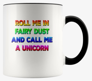 Rainbow Unicorn Mug Roll Me In Fairy Dust And Call - Dont Give A Fuck Cup, HD Png Download, Transparent PNG