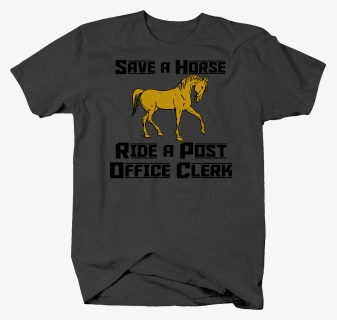 Save A Horse Ride A Post Office Clerk Funny Suggestive - Stallion, HD Png Download, Transparent PNG