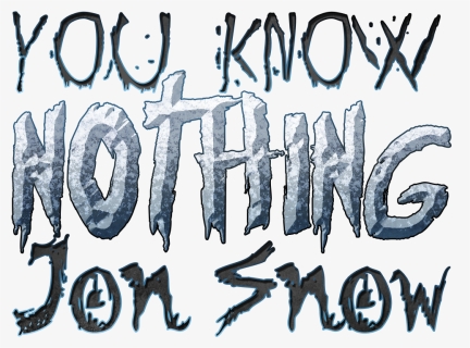 You Know Nothing Jon Snow Game Of Thrones Quote, HD Png Download, Transparent PNG
